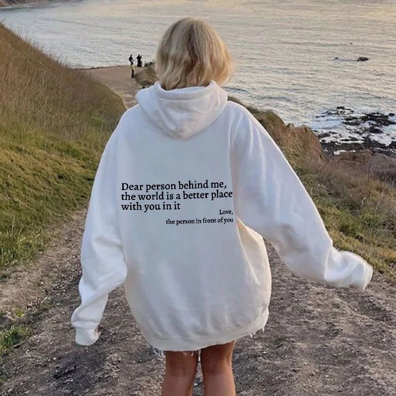 Dear Person Behind Me,the World Is A Better Place,with You In It,love,the Person In Front Of You, Unisex Trendy Hoodies