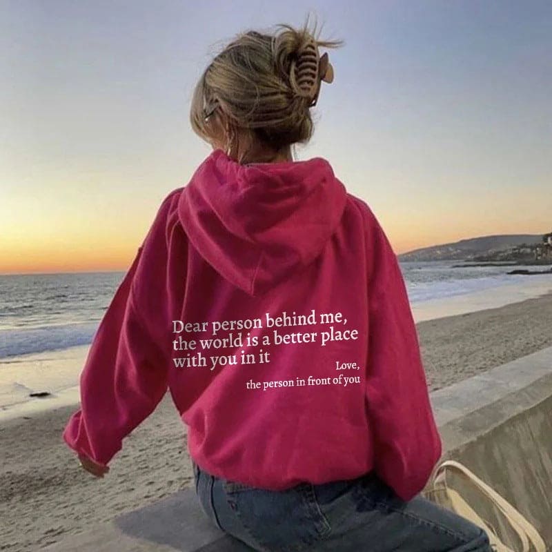 Dear Person Behind Me,the World Is A Better Place,with You In It,love,the Person In Front Of You, Unisex Trendy Hoodies